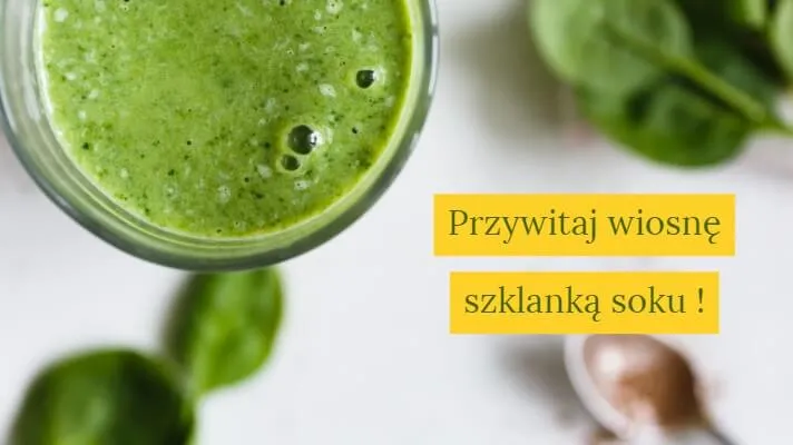 Przywitaj wiosnę pysznym sokiem
